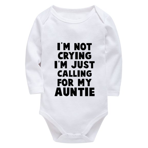 I'm Not Crying I'm Just Calling For My Auntie Cute Newborn Outfits Long Sleeve Baby Girl Clothes Romper White Girl Onsies0-3