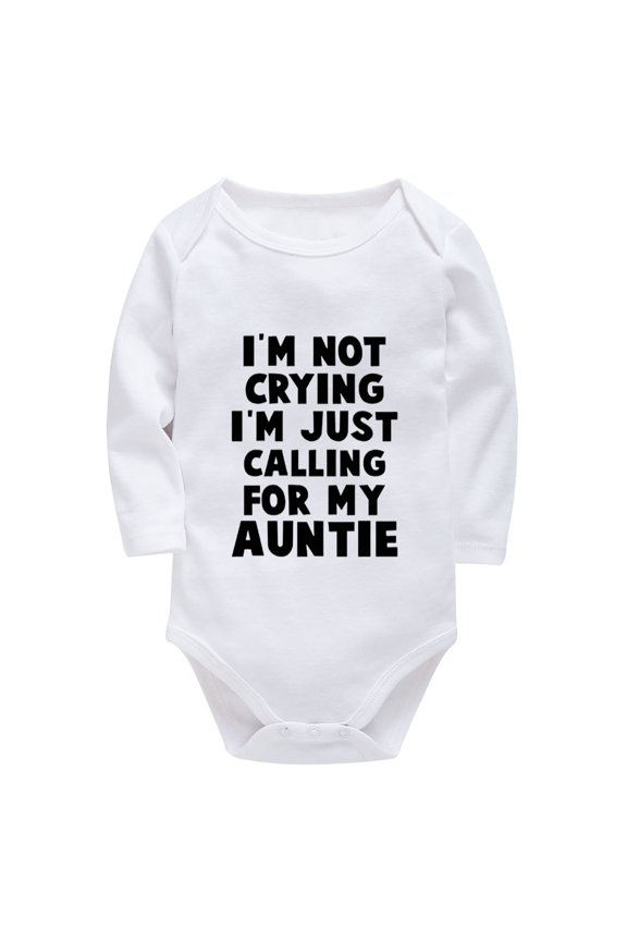 I'm Not Crying I'm Just Calling For My Auntie Newborn Unisex Outfits Long Sleeve Bring Home Baby Boy Outfit Newborn White Ba