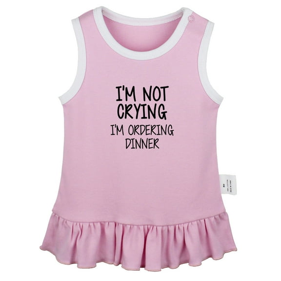 I'm Not Crying I'm Ordering Dinner Funny Dresses For Baby, Newborn Babies Skirts, Infant Princess Dress, 0-24M Kids Graphic Clothes (Pink Sleeveless Dresses, 0-6 Months)