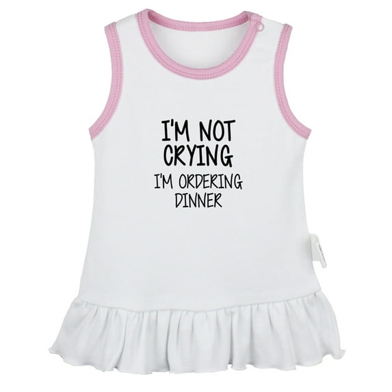 I'm Not Crying I'm Ordering Dinner Funny Dresses For Baby, Newborn Babies Skirts, Infant Princess Dress, 0-24M Kids Graphic Clothes (White Sleeveless Dresses, 6-12 Months)