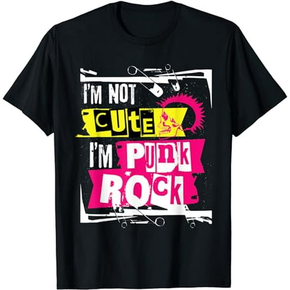 I'm Not Cute I'm Punk Rock T Shirt for Punk Rockers