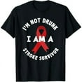 thumbnail image 1 of I'm Not Drunk I Am A Stroke Survivor Funny Stroke Survivor T-Shirt, 1 of 7