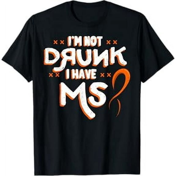 I'm Not Drunk I Have MS Orange Glial Scar Multiple Sclerosis T-Shirt