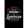 thumbnail image 1 of I'm Not Drunk I'm American: 120 Pages, Soft Matte Cover, 6 x 9, (Paperback), 1 of 1