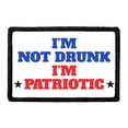 thumbnail image 1 of I'm Not Drunk I'm Patriotic - Removable Patch, 1 of 3