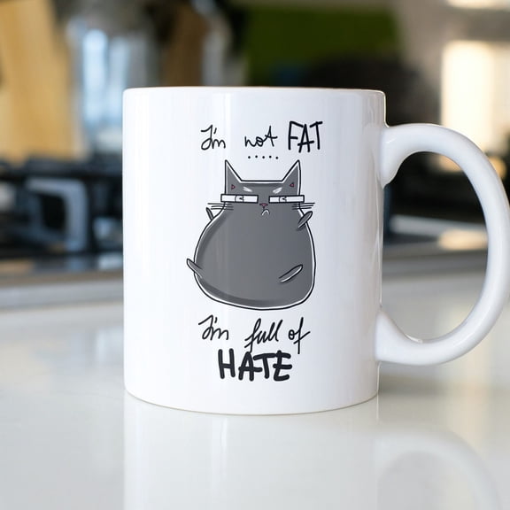 I'm Not Fat I'm Full Of Hate Cup, Cat Mug, Black Cat Art, Fat Joke Mug, Ceramic Mug 11oz
