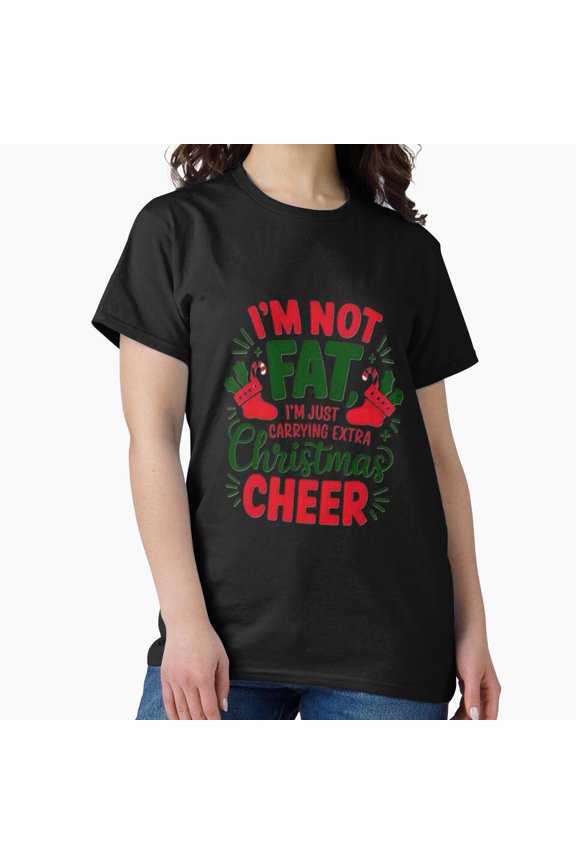 I'm Not Fat Just Carrying Extra Christmas Cheer Funny Holiday Humor G10750 Unisex T-Shirt, Up to Size 5XL