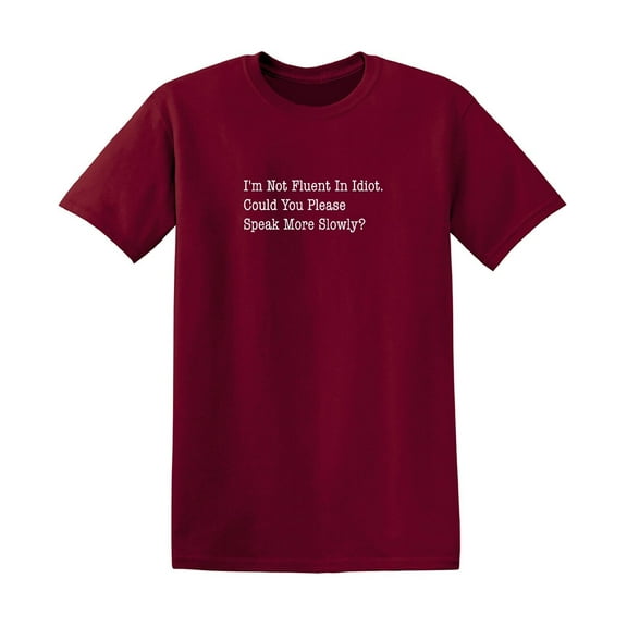 I'm Not Fluent Sarcastic Humor Graphic Tee Mens Gift Novelty Funny T Shirt