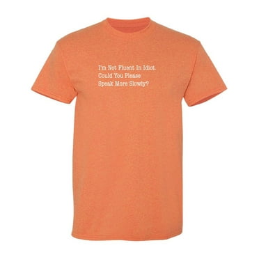 I'm Not Fluent Sarcastic Humor Graphic Tee Mens Gift Novelty Funny T Shirt