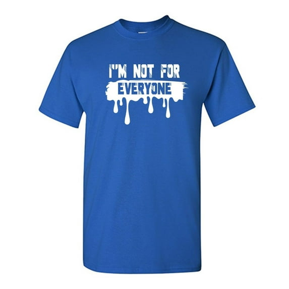 I'm Not For Every Sarcastic Humor Graphic Novelty Funny T Shirt