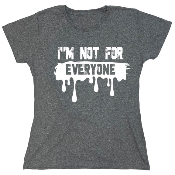 I'm Not For Every Sarcastic Humor Novelty Funny Women's Casual Tees