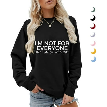 I'm Not For Everyone And I Am Ok With That Sweatshirt, Im Not For Everyone Sweatshirt, Funny Sweatshirt