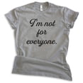 thumbnail image 1 of I'm Not For Everyone Shirt, Unisex Women's Men's Shirt, Sassy Shirt, Sarcastic Shirt, Dark Heather Gray, 3X-Large, 1 of 6
