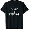 thumbnail image 1 of I'm Not For Everyone T-Shirt Black Large, 1 of 4