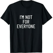I'm Not For Everyone T-Shirt Black Medium
