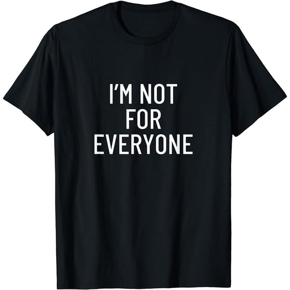I'm Not For Everyone T-Shirt Black Small