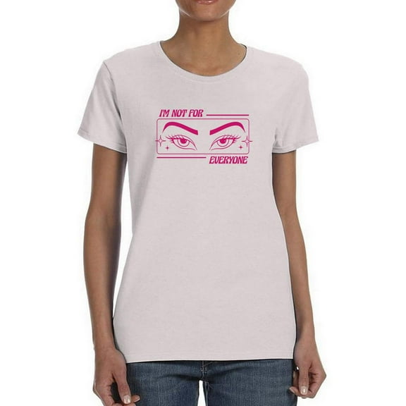 I'm Not For Everyone T-Shirt Women -Smartprints Designs, Female 5X-Large