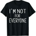 thumbnail image 1 of I'm Not For Everyone T-Shirt, 1 of 3