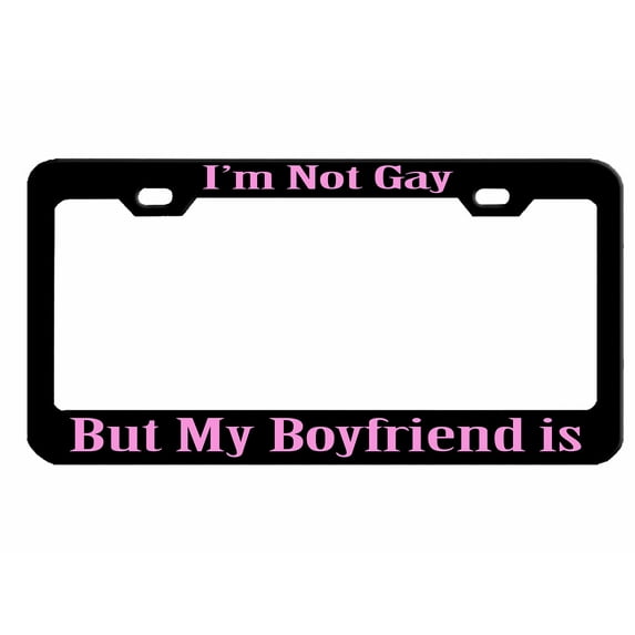 I'm Not Gay But My Boyfriend is Style Metal License Plate Frame Personalized/Car Accessories Car Tag Holder Cover (Black/Light Pink)