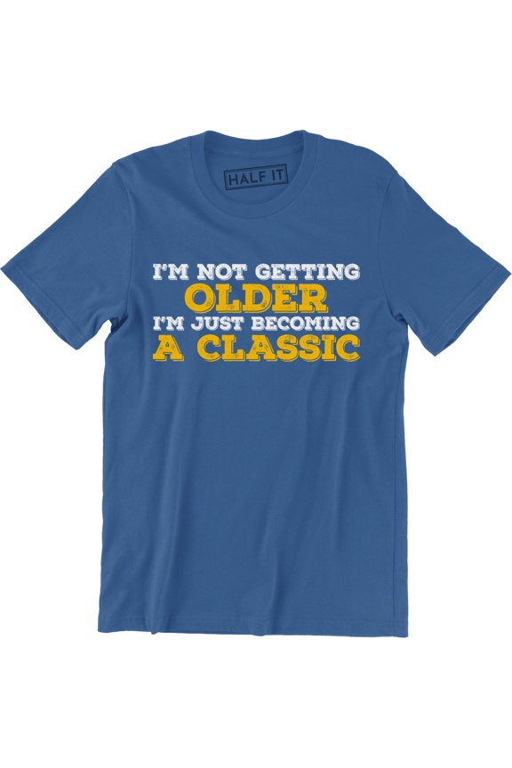 I'm Not Getting Older I'm Just Becoming A Classic - Father's Day Men's T-Shirt