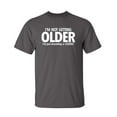 thumbnail image 1 of I'm Not Getting Older I'm Just Becoming a Classic Sarcastic Humor Graphic Novelty Funny Tall T Shirt, 1 of 1