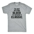 thumbnail image 1 of I'm Not Getting Older Im Becoming A Classic T Shirt Humor Funny Birthday Gift Graphic Tees, 1 of 7