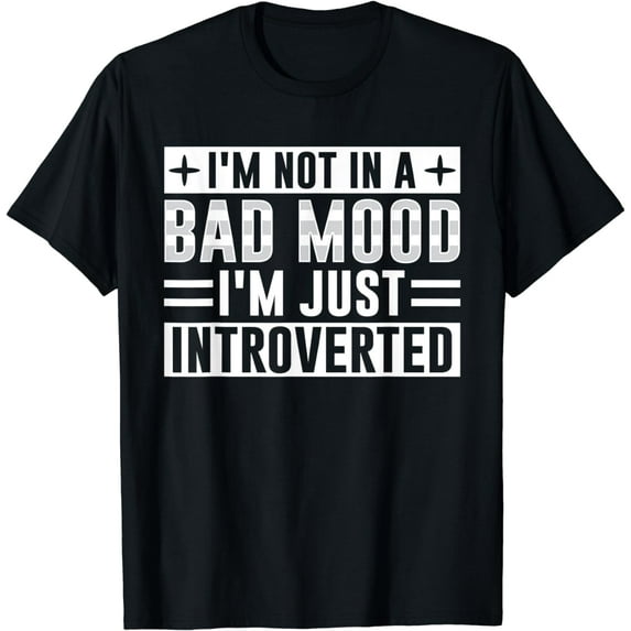 I'm Not In A Bad Mood I'm Just Introverted Introvert Shy T-Shirt