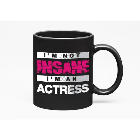 I'm Not Insane I'm an Actress, Black 11oz Ceramic Mug