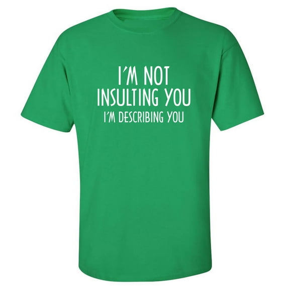 I'm Not Insulting You Adult Short Sleeve T-shirt