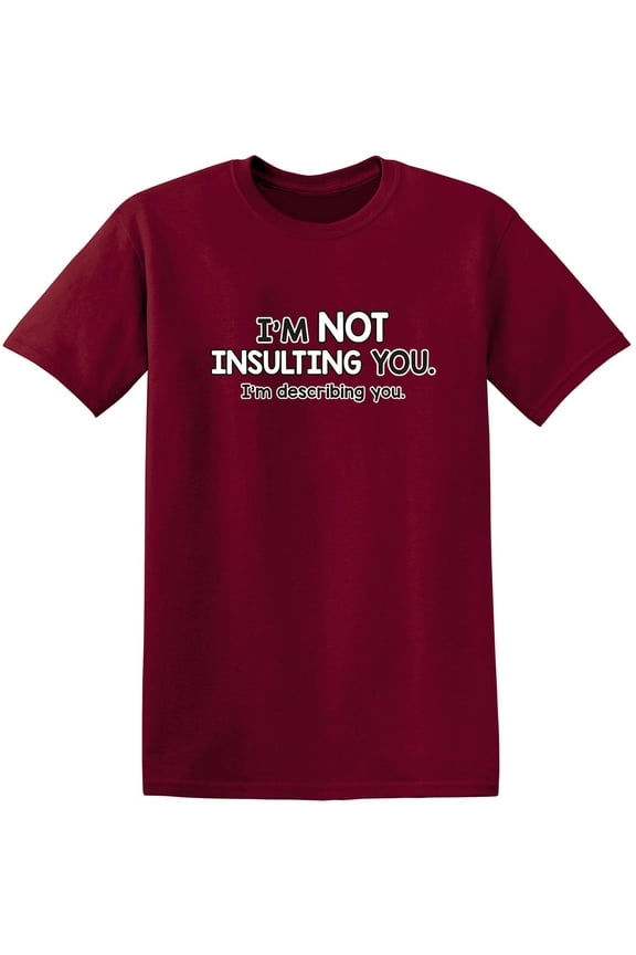 I'm Not Insulting You I'm Describing You Hilarious Geeks Nerds Graphic Tees Sarcastic Novelty Humor Gift For Christmas Funny Mens T Shirt