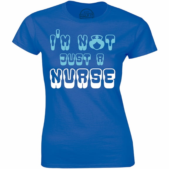 I'm Not Just A Nurse - Nursing Graduation Gift Women's T-Shirt