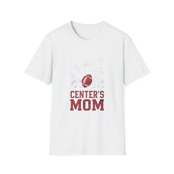 I'm Not Just Any Football Mom I'm the Centers Mom T-Shirt