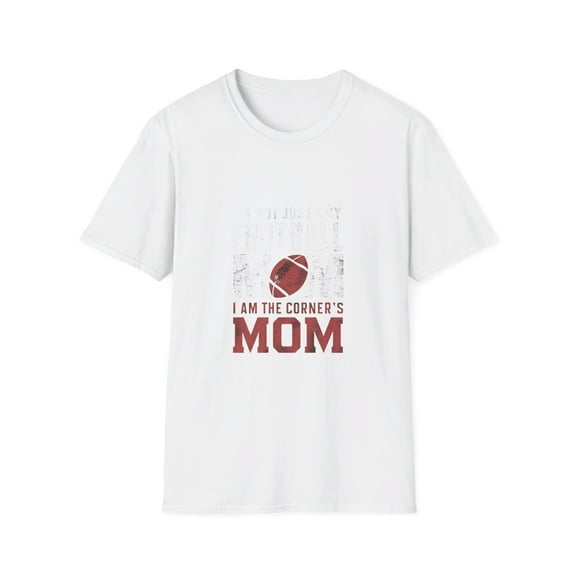 I'm Not Just Any Football Mom  I'm the Corner's Mom T-Shirt