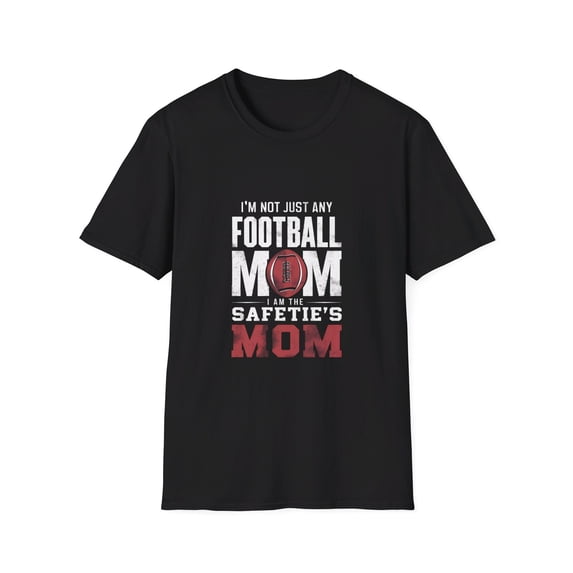 I'm Not Just Any Football Mom I'm the Safeties Mom T-Shirt