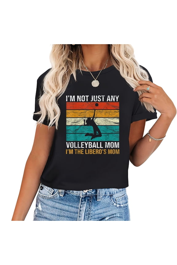 I'm Not Just Any Volleyball Mom I'm the Liberos Mom T-Shirt