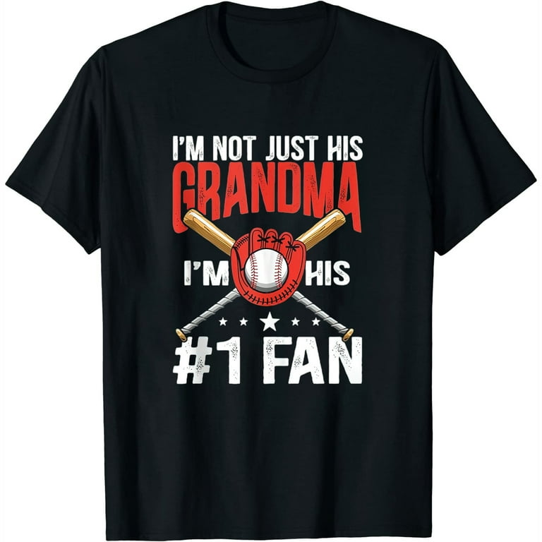 I'm Not Just His Grandma I'm His 1 Fan Baseball T-Shirt I'm Not Just His Grandma I'm His 1 Fan Baseball T-Shirt