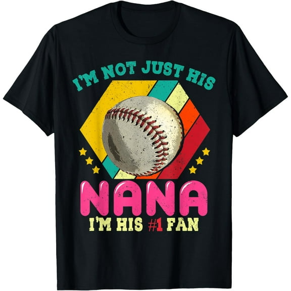 I'm Not Just His Nana I'm His Number One Fan Baseball T-Shirt
