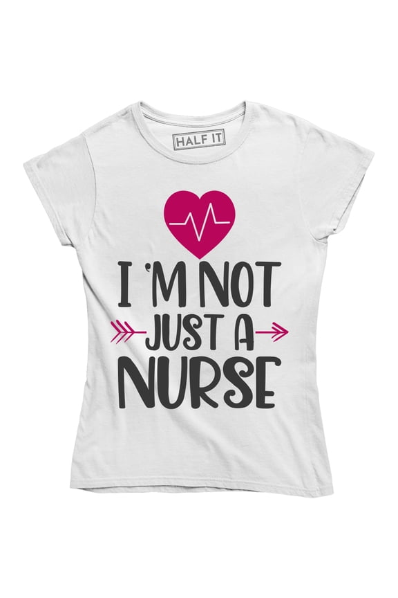 I'm Not Just a Nurse Cute Funny Sassy Gift for RN Women's T-Shirt