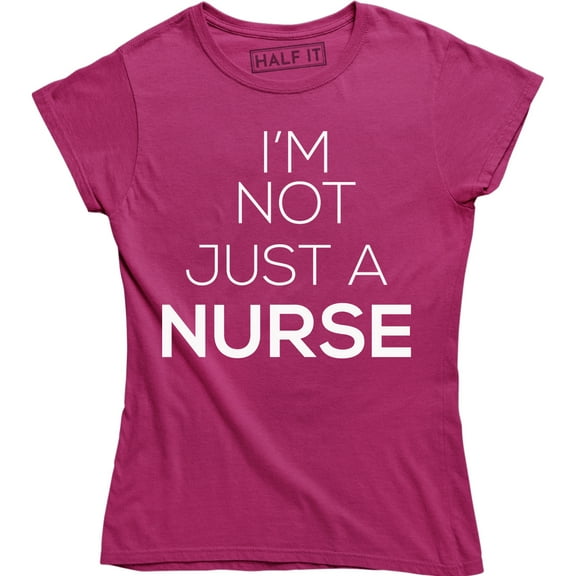 I'm Not Just a Nurse Cute Funny Sassy Gift for RN Women's Tee Shirt