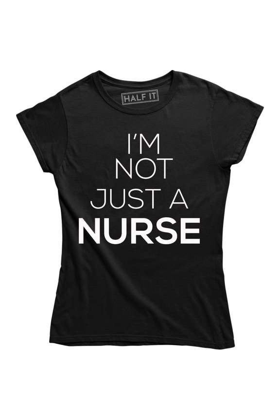 I'm Not Just a Nurse Cute Funny Sassy Gift for RN Women's Tee Shirt