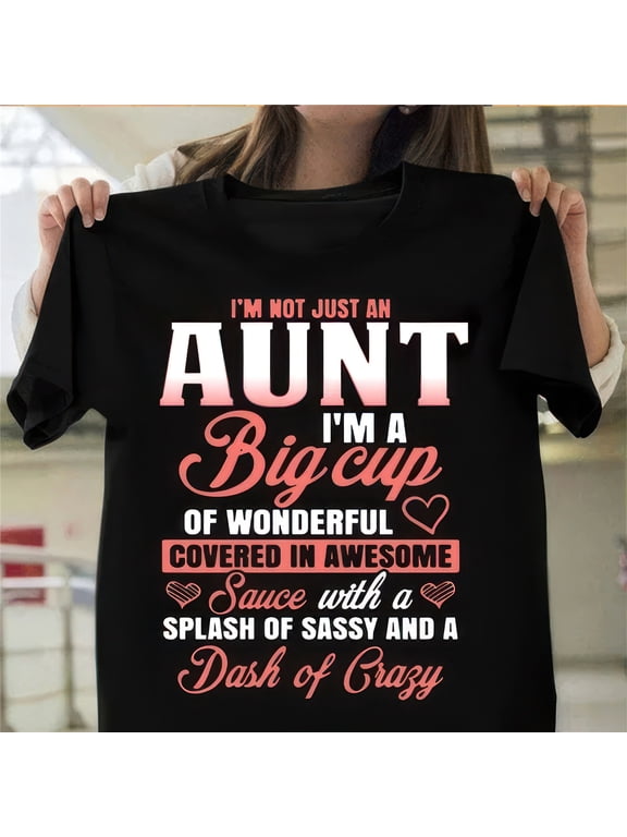 I'm Not Just an Aunt...Aunt T Shirts, Aunt Gifts, Sibling/Mother's Day Gifts, Cute T Shirts, Women's Fashion Short Sleeve Shirts, Summer T-shirts