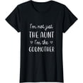 thumbnail image 1 of I'm Not Just the Aunt I'm the Godmother T-Shirt New Aunt, 1 of 3