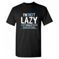 thumbnail image 1 of I'm Not Lazy I Just Really Enjoy Doing Nothing Graphic Tee, Chill Relax Mens Novelty Sarcastic Funny T Shirt Gift, Unisex, Full Size, 1 of 3
