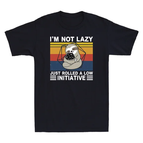 I'm Not Lazy I Just Rolled A Low Initiative Funny Sloth Unisex T-Shirt