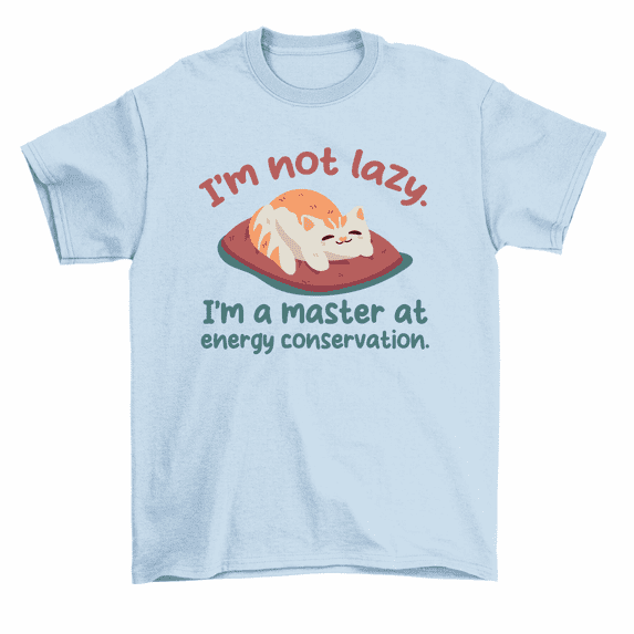 I'm Not Lazy I'm Master At Energy Conservation Funny Cat T-Shirt Men Women
