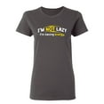thumbnail image 1 of I'm Not Lazy I'm Saving Energy Sarcastic Novelty Gift Idea Adult Humor Funny Women's Casual Tees, 1 of 3
