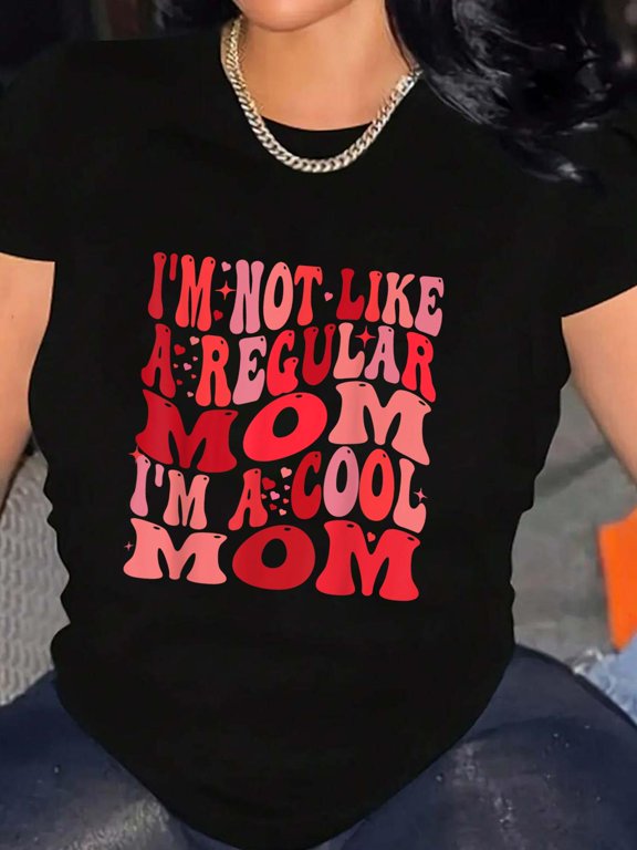 I'm Not Like A Regular Mom I'm A Cool Mom For Mom Lover T-Shirt Graphic Tee summer Tops For Women Round Neck Fashion Cotton shirts