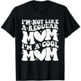 thumbnail image 1 of I'm Not Like A Regular Mom I'm A Cool Mom Funny Mothers Day T-Shirt, 1 of 4