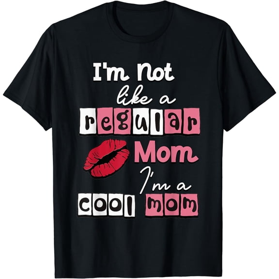 I'm Not Like A Regular Mom I'm A Cool-Mom Funny Mothers Day T-Shirt