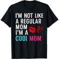thumbnail image 1 of I'm Not Like A Regular Mom I'm A Cool Mom. Funny Mothers Day T-Shirt, 1 of 4